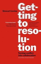 Getting to Resolution: Turning Conflict Into Collaboration by Levine, Stewart