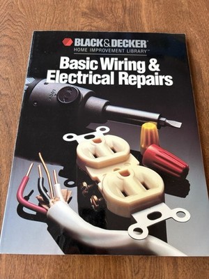 Basic Wiring and Electrical Repairs - Black & Decker Home Imp. (PB, 1990)