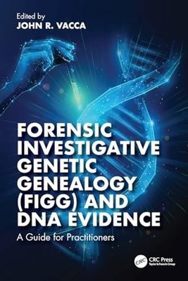 Forensic Investigative Genetic Genealogy (Figg) and D N - Hardcover NEW John R.