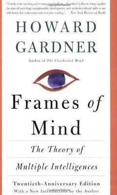 Frames of Mind: The Theory of Multiple Intelligences - Gardner, Howard