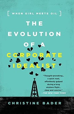 Evolution of a Corporate Idealist: When Girl Meets Oil,Christine