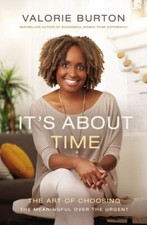 It's About Time: The Art of Choosing the Meaningful Over the Urgent by Burton, 