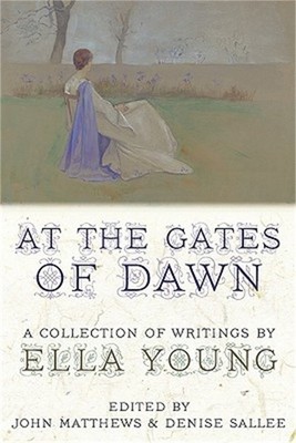 At the Gates of Dawn: A Collection of Writings by Ella Young (Paperback or Softb