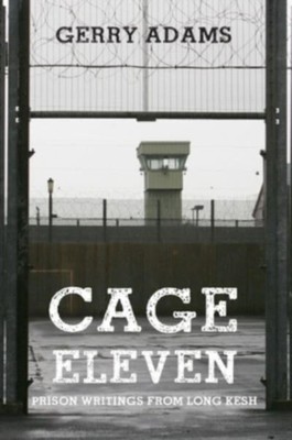 Cage Eleven Prison Writings from Long Kesh by Gerry Adams (Paperback Book)