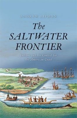 The Saltwater Frontier : Indians and the Contest for the American