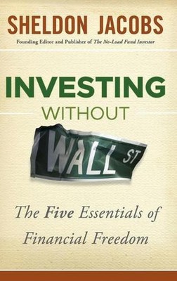 Investing without Wall Street: The Five Essentials of Financial Freedom by Sheld