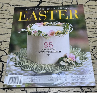 Entertain & Celebrate Magazine Easter Holiday 95 Recipes Decorating Ideas 2019