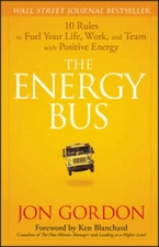 The Energy Bus: 10 Rules to Fuel Your Life, Work, and Team with Positive - GOOD
