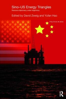 Sino-u.s. Energy Triangles : Resource Diplomacy Under Hegemony, Paperback by ...