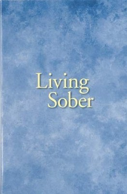 Living Sober: some Methods AA Members Have Used for Not Drinking