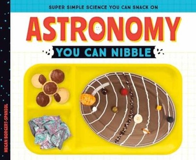 Astronomy You Can Nibble - Library Binding, by Borgert-Spaniol Megan - Very Good