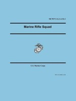 Marine Rifle Squad (Marine Corps Warfighting Publication 3-11.2) Corps (U. A.)