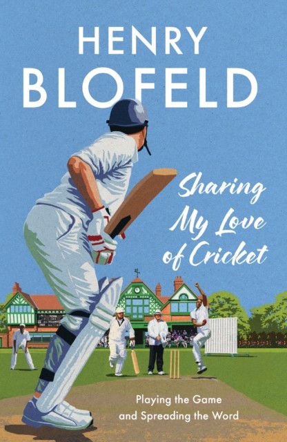 Sharing My Love of Cricket by Henry Blofeld (Paperback Book)
