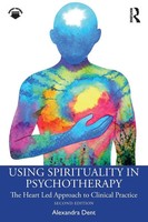 Using Spirituality In Psychotherapy The Heart Led Approach To Clinical Practice