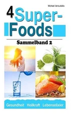 4 Super-Foods: Vitamin D, Wasser, Gerstengrassaft, Omega 3 [Sammelband 2 / WISSE
