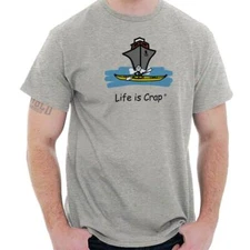Life is Crap Cruise Vacation Funny Sarcasm Womens or Mens Crewneck T Shirt Tee