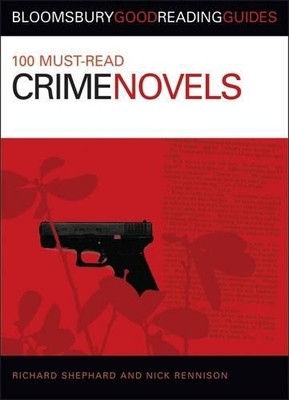 100 Must-read Crime Novels (Bloomsbury Good Readi by Richard Shephard 0713675845