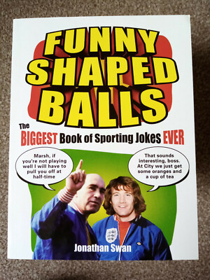 Funny Shaped Balls: The Biggest Book of Sporting Jokes Ever by Jonathan Swan...