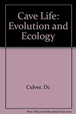 Cave Life : Evolution and Ecology Hardcover David C. Culver