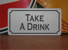 Take a Drink Metal Sign