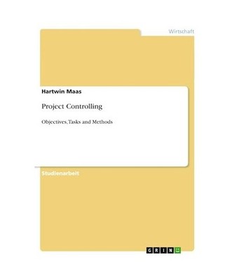 Project Controlling: Objectives, Tasks and Methods: Objectives, Tasks and Method