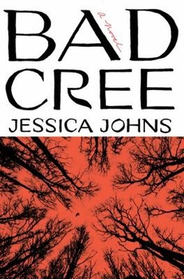 Bad Cree : A Novel Hardcover Jessica Johns