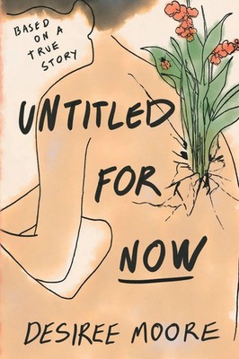 Untitled for Now | Based on a True Story | Desiree Moore | Taschenbuch | 2023