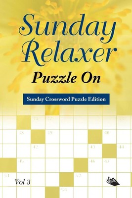 Sunday Relaxer Puzzle On Vol 3 Sunday Crossword Puzzle Edition Llc Taschenbuch