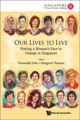 Our Lives to Live : Putting a Woman's Face to Change in Singapore, Hardcover ...