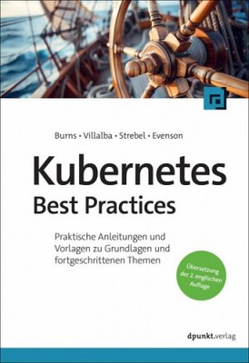 Kubernetes Best Practices|Brendan Burns; Eddie Villalba; Dave Strebel|Deutsch