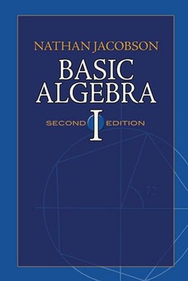 Basic Algebra I (Dover Books on MaT..., Jacobson, Natha
