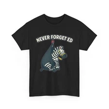 Never Forget Ed the Zebra Captured T-Shirt