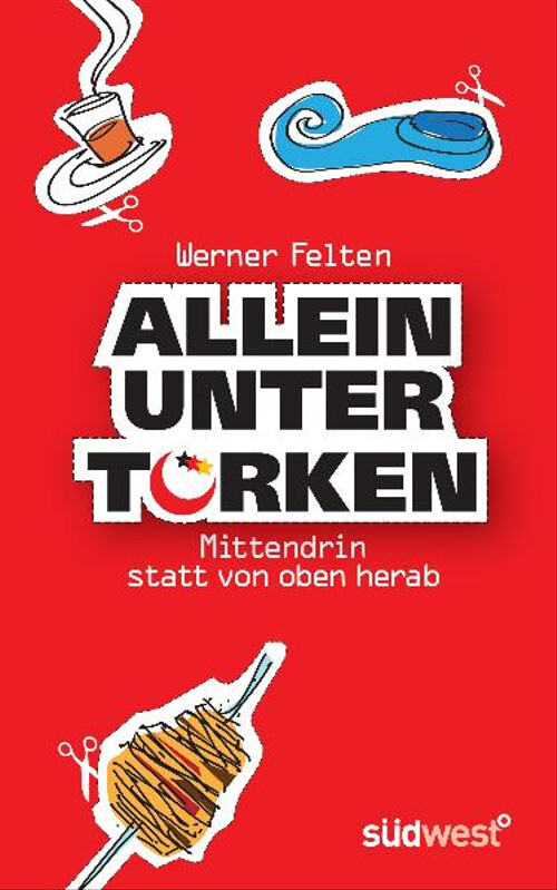 Allein unter Türken - Werner Felten