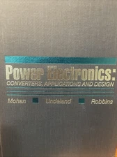Power Electronics : Converters, Applications, and Design by Ned Mohan (1989,...