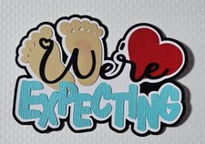 We're Expecting Title Teal Blue. Scrapbook, Card Making Paper Piecing