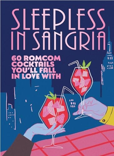 Sleepless In Sangria : 60 Romcom Cocktails Youll Fall In Love With Pop Press - Image 7