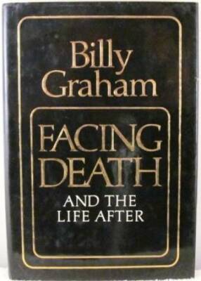 Facing Death and the Life After - Hardcover By Graham, Billy - GOOD