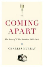 Coming Apart: The State of White America, 1960-2010 - Hardcover - VERY GOOD