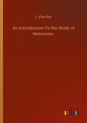 An Introduction To the Study of Meteorites L. Fletcher