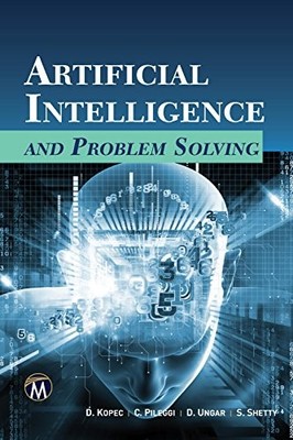 ARTIFICIAL INTELLIGENCE AND PROBLEM SOLVING By Danny Kopec & Christopher Pileggi