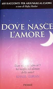 WO LIEBE GEBOREN WIRD. 100 Geschichten um ans Herz zu kommen. piemme. [Hardcover] hafe