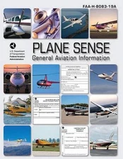 Plane Sense: General Aviation Information (FAA-H-8083-19A) by U.S. Department of