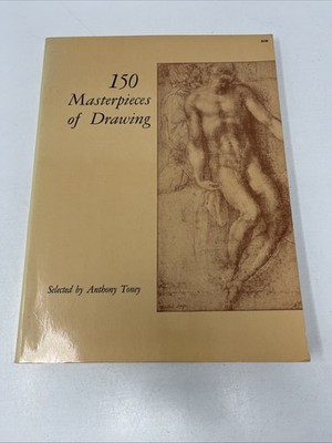 150 Masterpieces of Drawing Selected by Anthony Toney Dover Publications, 1963