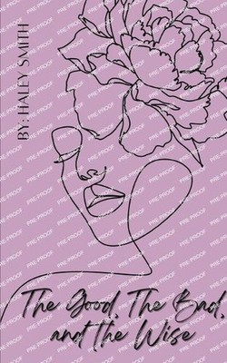 The Good, The Bad, and The Wise by Haley Smith Paperback Book
