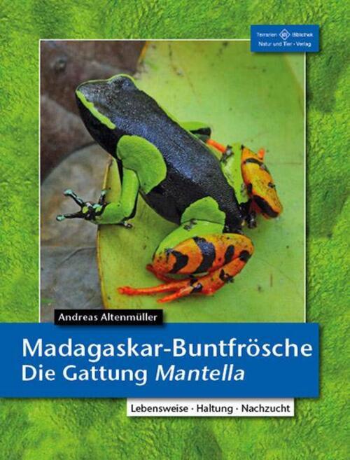 Madagaskar-buntfrösche Die Gattung Mantella Andreas Altenmüller