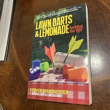 Lawn Darts & Lemonade : Tackling The 80s by Steven Manchester (2022, Trade...