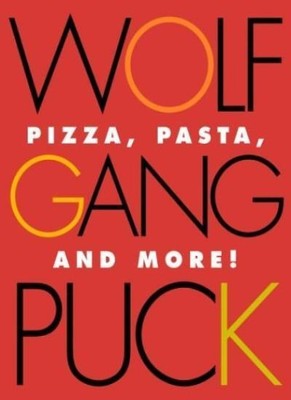 Wolfgang Puck Pizza, Nudeln und mehr!,Wolfgang Puck, Steven Roth