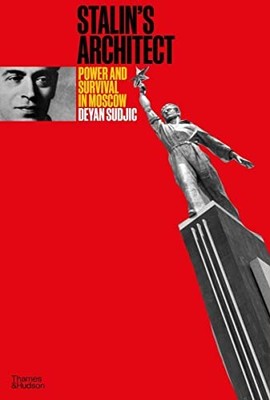 Stalin's Architect: Power and Survival in Moscow, Sudjic 9780500343555 New..
