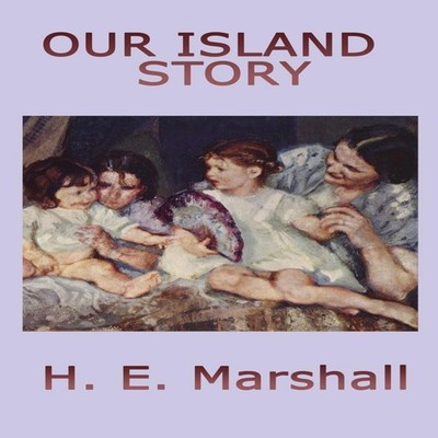 Our Island Story H. E. Marshall Hardcover Wilder Publications