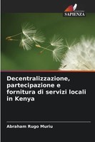 Decentralizzazione, Partecipazione E Fornitura Di Servizi Locali In Kenya Muriu
